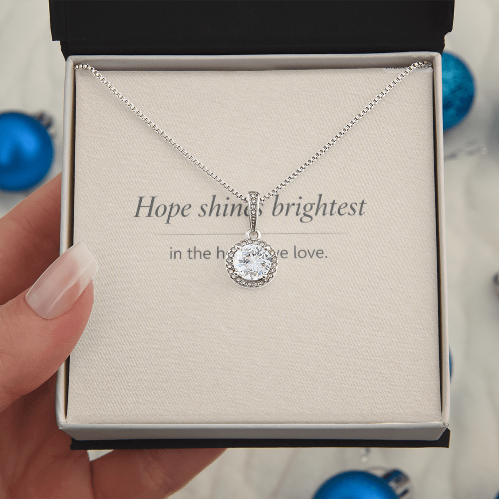 “Hope shines brightest in the hearts we love.”