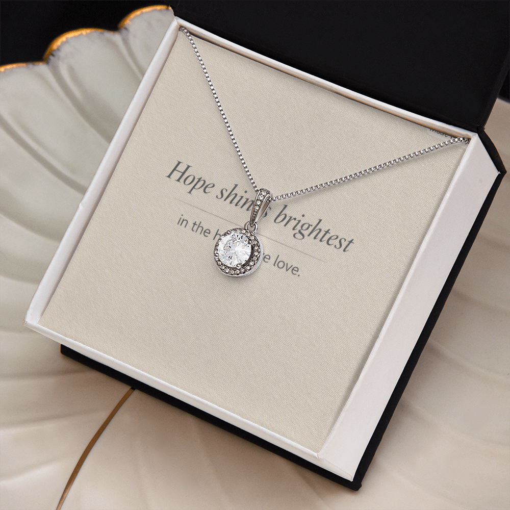 “Hope shines brightest in the hearts we love.”