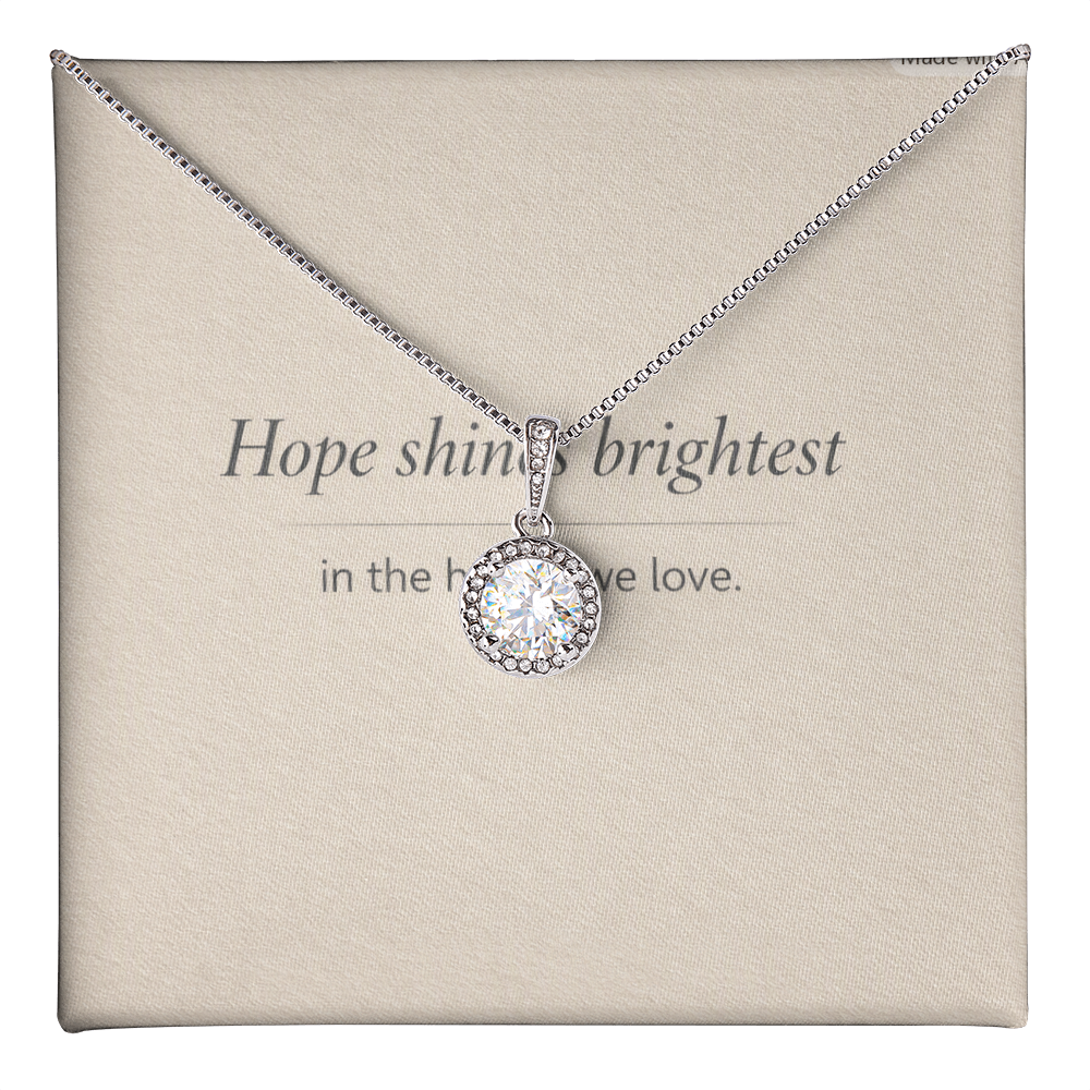 “Hope shines brightest in the hearts we love.”