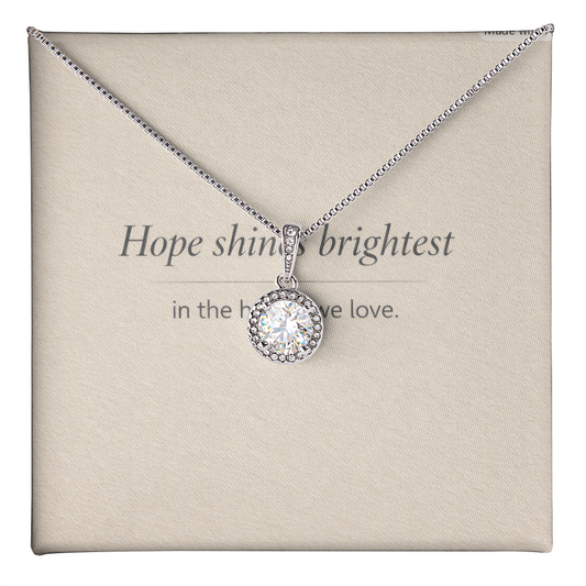 “Hope shines brightest in the hearts we love.”