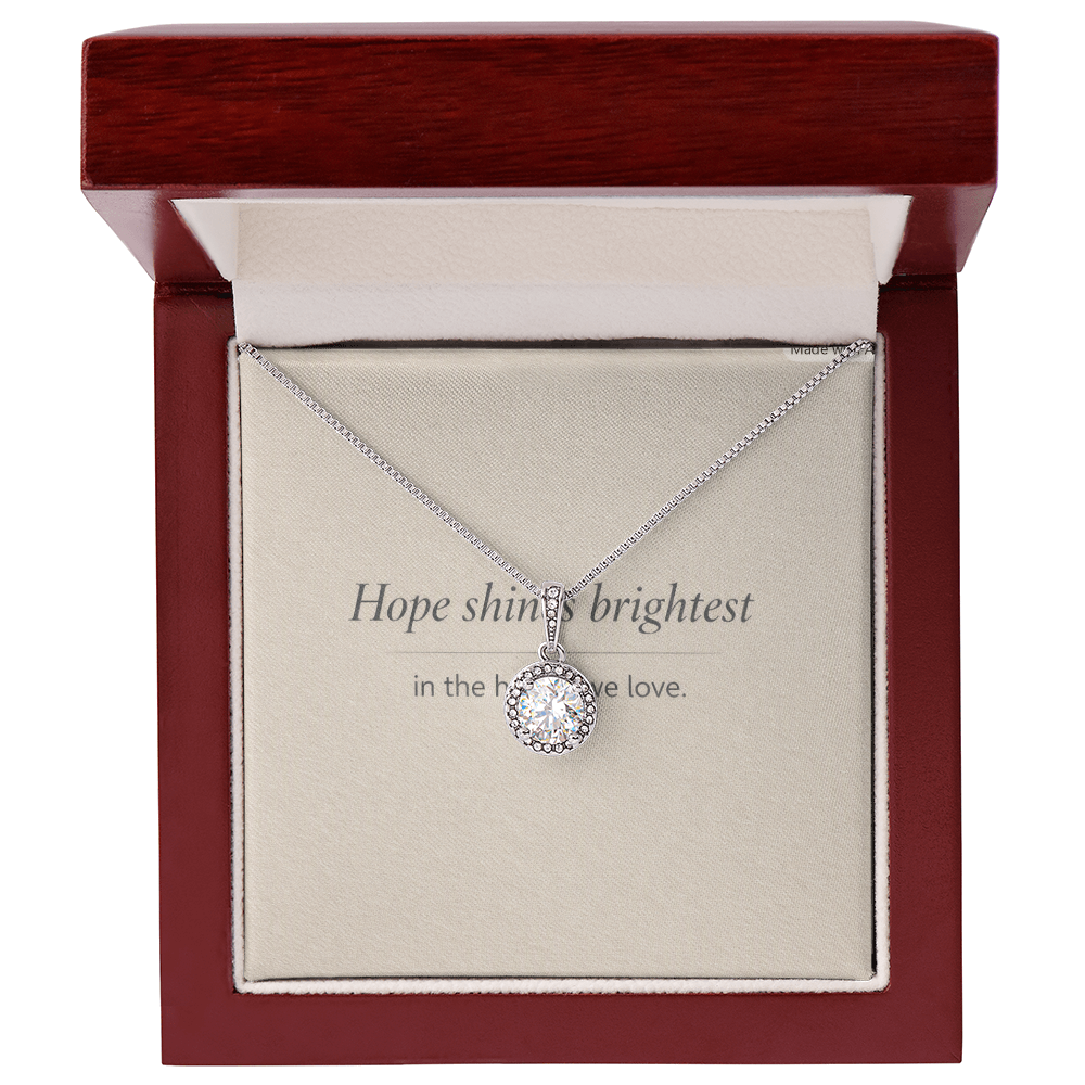 “Hope shines brightest in the hearts we love.”