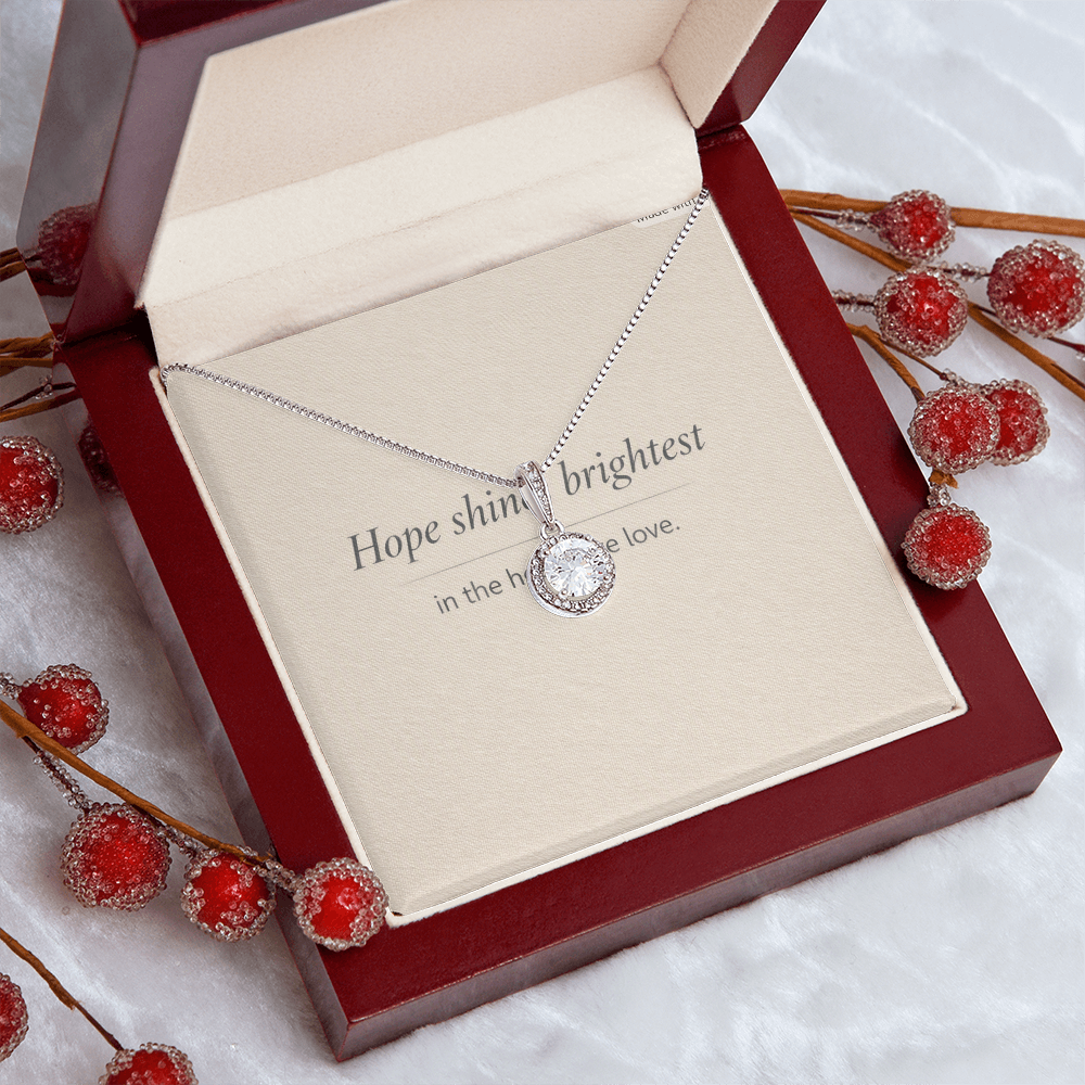 “Hope shines brightest in the hearts we love.”