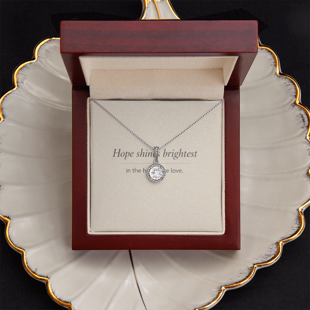 “Hope shines brightest in the hearts we love.”